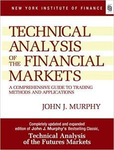 Technical Analysis Of The Financial Markets A Comprehensive Guide To Trading Methods And Applications (Special Indian Edition)