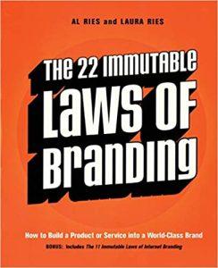 The 22 Immutable Laws of Brandin How to Build a Product or Service into a World Class Brand