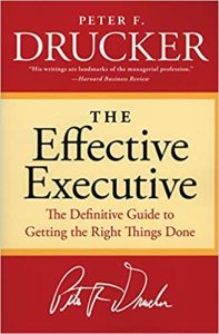 The Effective Executive The Definitive Guide to Getting the Right Things Done (Harperbusiness Essentials) (Old Edition)