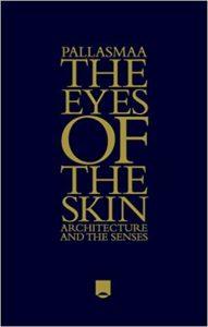 The Eyes of the Skin Architecture and the Senses