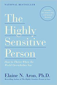 The Highly Sensitive Person How to Thrive When the World Overwhelms You