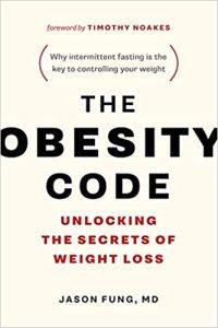 The Obesity Code Unlocking the Secrets of Weight Loss Unlocking the Secrets of Weight Loss (Why Intermittent Fasting Is the Key to Controlling Your Weight) 1