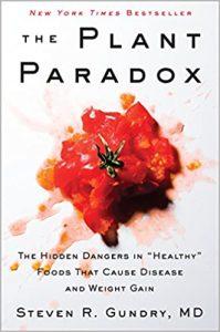 The Plant Paradox The Hidden Dangers in Healthy Foods That Cause Disease and Weight Gain 1 (The Plant Paradox, 1)