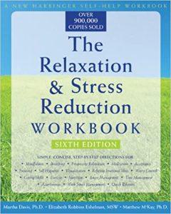 The Relaxation & Stress Reduction Workbook (New Harbinger Self-Help Workbook)