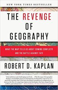 The Revenge of Geography What the Map Tells Us About Coming Conflicts and the Battle Against Fate