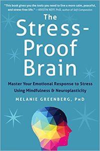 The Stress-Proof Brain Master Your Emotional Response to Stress Using Mindfulness and Neuroplasticity