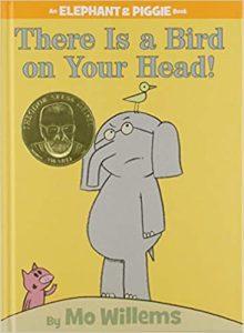 There Is a Bird On Your Head! (An Elephant and Piggie Book)