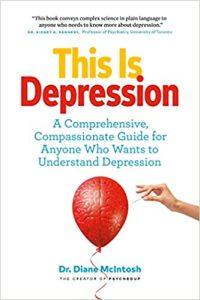 This Is Depression A Comprehensive, Compassionate Guide for Anyone Who Wants to Understand Depression