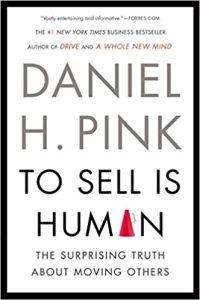 To Sell Is Human The Surprising Truth About Moving Others