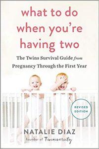 What to Do When You're Having Two The Twins Survival Guide from Pregnancy Through the First Year