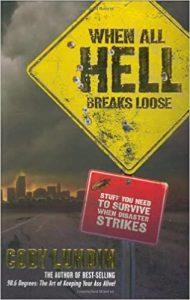 When All Hell Breaks Loose Stuff You Need to Survive When Disaster Strikes