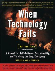 When Technology Fails A Manual for Self-Reliance, Sustainability, and Surviving the Long Emergency, 2nd Edition