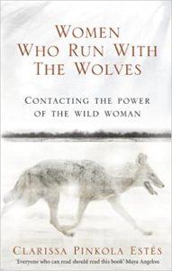 Women Who Run With The Wolves Contacting the Power of the Wild Woman (Classic Edition)