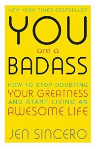 You Are a Badass How to Stop Doubting Your Greatness and Start Living an Awesome Life