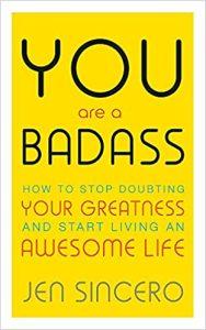 You are a Badass: How to Stop Doubting Your Greatness and Start Living an Awesome Life