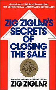 Zig Ziglar's Secrets of Closing the Sale For Anyone Who Must Get Others to Say Yes