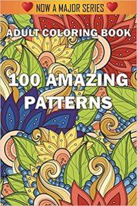 100 Amazing Patterns An Adult Coloring Book with Fun, Easy, and Relaxing Coloring Pages