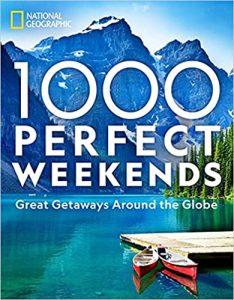 1,000 Perfect Weekends Great Getaways Around the Globe