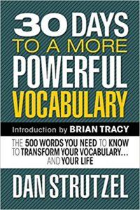 30 Days to a More Powerful Vocabulary The 500 Words You Need to Know to Transform Your Vocabulary.and Your Life