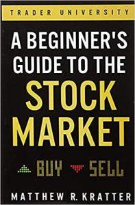 A Beginner's Guide to the Stock Market Everything You Need to Start Making Money Today