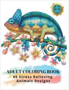 Adult Coloring Book 60 Stress Relieving Animals Designs A Lot of Relaxing and Beautiful Scenes for Adults or Kids
