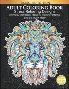 Adult Coloring Book Stress Relieving Designs Animals, Mandalas, Flowers, Paisley Patterns And So Much More Coloring Book For Adults