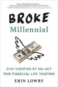 Broke Millennial Stop Scraping By and Get Your Financial Life Together (Broke Millennial Series)