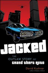 Jacked The Outlaw Story of Grand Theft Auto