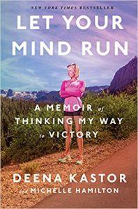 Let Your Mind Run A Memoir of Thinking My Way to Victory