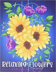 Relaxing Flowers Coloring Book For Adults With Flower Patterns, Bouquets, Wreaths, Swirls, Decorations