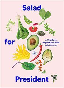 Salad for President A Cookbook Inspired by Artists
