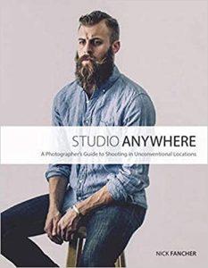 Studio Anywhere A Photographer's Guide to Shooting in Unconventional Locations
