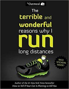 The Terrible and Wonderful Reasons Why I Run Long Distances Volume 5 (The Oatmeal)