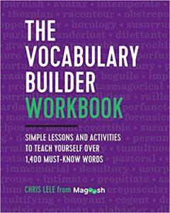 The Vocabulary Builder Workbook Simple Lessons and Activities to Teach Yourself over 1,400 Must-know Words