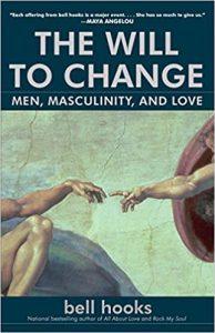 The Will to Change Men, Masculinity, and Love