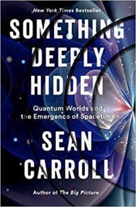 Something Deeply Hidden Quantum Worlds and the Emergence of Spacetime