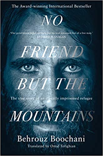 No Friend but the Mountains The True Story of an Illegally Imprisoned Refugee