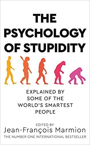 The Psychology of Stupidity Explained by Some of the World's Smartest People