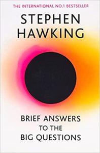 Brief Answers to the Big Questions the final book from Stephen Hawking