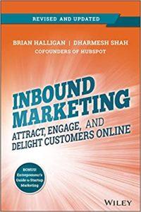 Inbound Marketing, Revised and Updated Attract, Engage, and Delight Customers Online