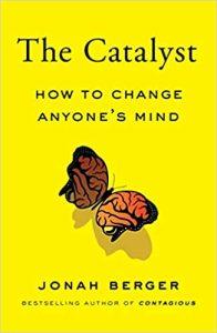 The Catalyst How to Change Anyone's Mind