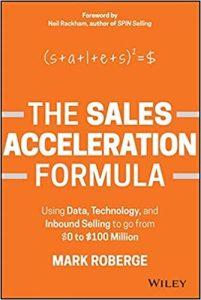 The Sales Acceleration Formula Using Data, Technology, and Inbound Selling to go from $0 to $100 Million