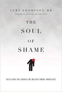 The Soul of Shame Retelling the Stories We Believe About Ourselves