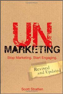 UnMarketing Stop Marketing. Start Engaging