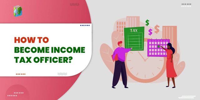 How to Become Income Tax Officer?