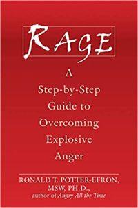 Rage A Step-By-Step Guide to Overcoming Explosive Anger