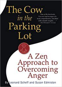 The Cow in the Parking Lot A Zen Approach to Overcoming Anger