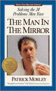 The Man in the Mirror Solving the 24 Problems Men Face