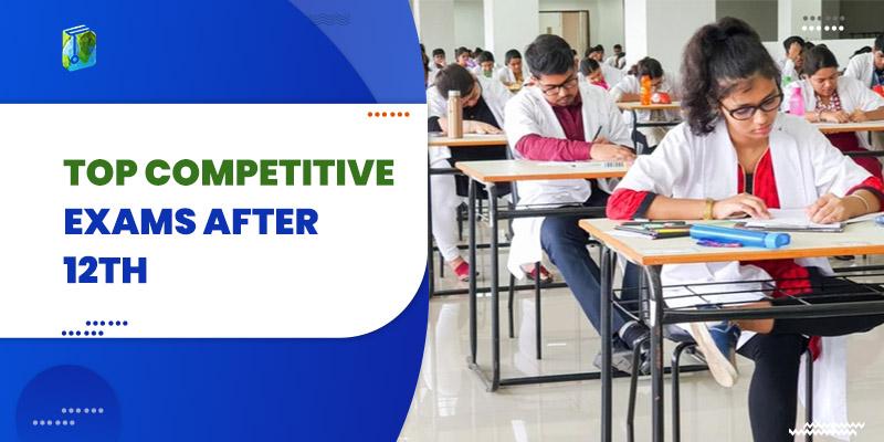 Top Competitive Exams After 12th