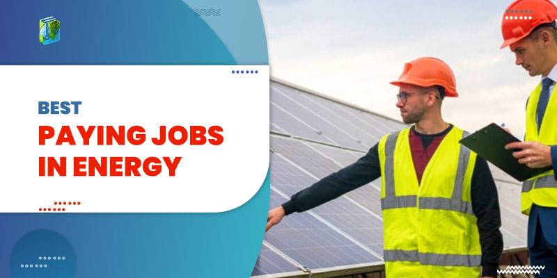 Best Paying Jobs in Energy